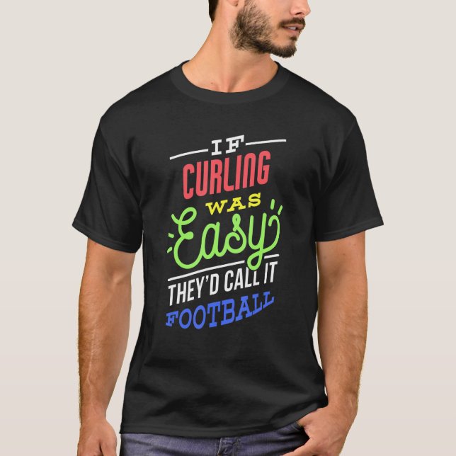 T-shirt If Curling Was Easy Saying Funny Curler (Devant)
