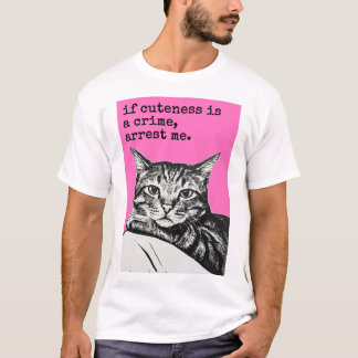 T-shirt If Cuteness is a Crime