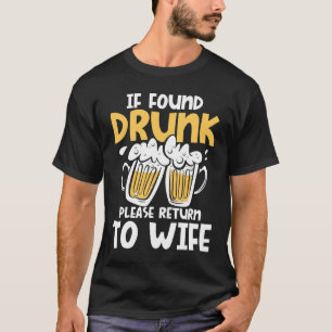 T-shirt If Found Drunk Please Return to Wife