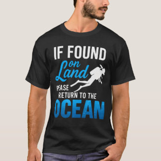 T-shirt If Found On Land Please Return To The Ocean Scuba 