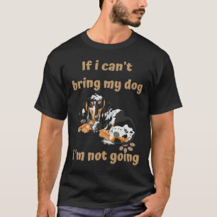 T-shirt If I Can T Bring My Dog I M Not Going Dachshund