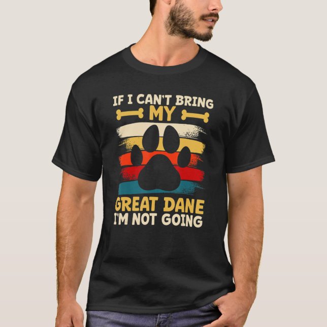 T-shirt If i can't bring my dog i'm not going great dane (Devant)