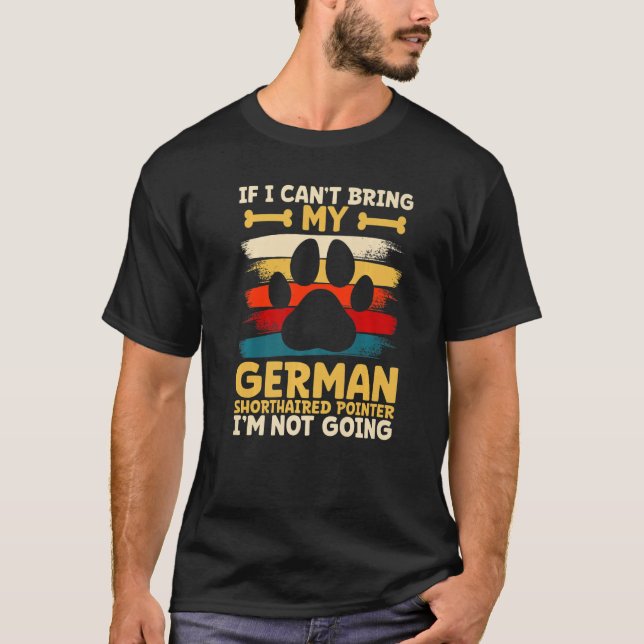 T-shirt If i can't bring my german shorthaired pointer (Devant)