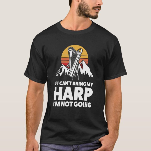 T-shirt if I can't bring my harp I'm not going harps (Devant)