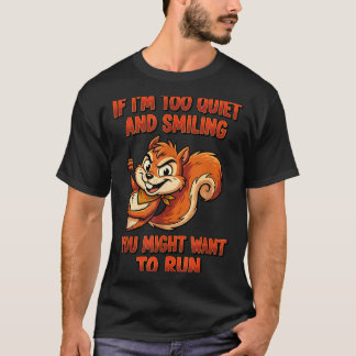 T-shirt If Im Too Quiet And Smiling You Might Want To Run