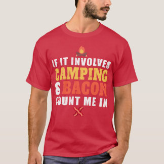 T-shirt If It Involves Camping And Bacon Count Me In girl