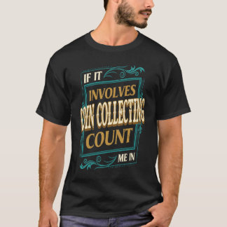 T-shirt If It Involves Coin Collecting Count Me