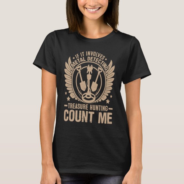 T-shirt If It Involves Metal Detecting Treasure Hunting Co (Devant)