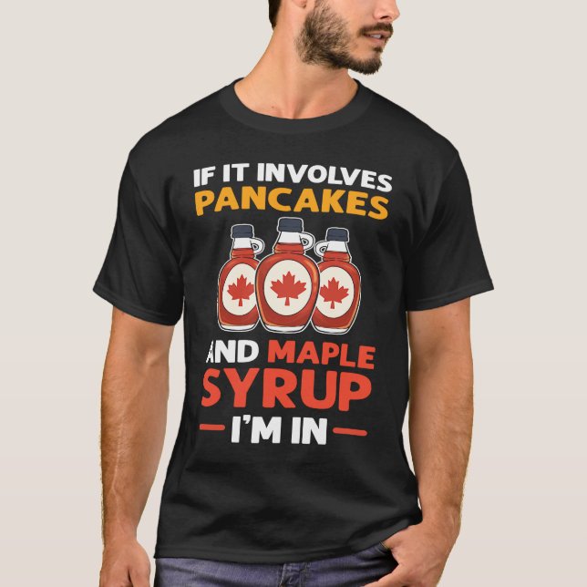 T-shirt If It Involves Pancakes & Maple Syrup I'm In Panca (Devant)