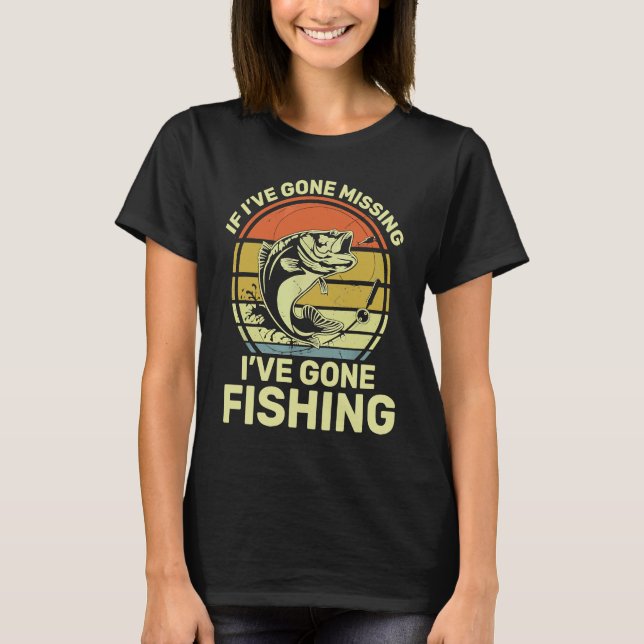 T-shirt If I've Gone Missing I've Gone Fishing (Devant)
