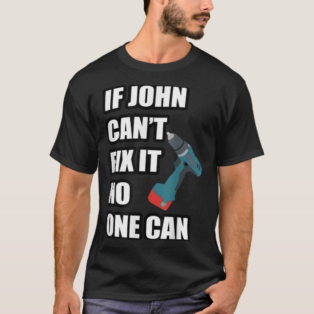 T-shirt If John Can't Fix It Can - Father's Day Gift  (Devant)