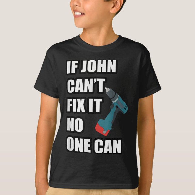 T-shirt If John Can't Fix It Can - Father's Day Gift  (Devant)