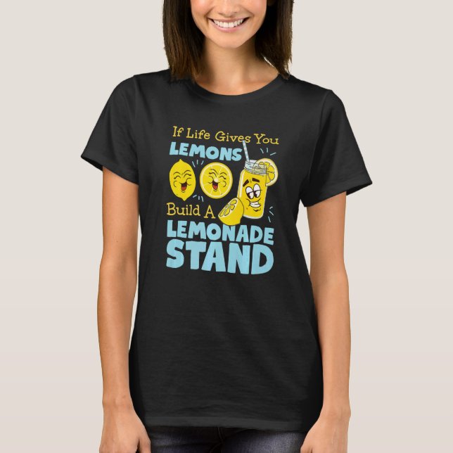 T-shirt If Life Gives You Lemons Build A Lemonade Stand (Devant)