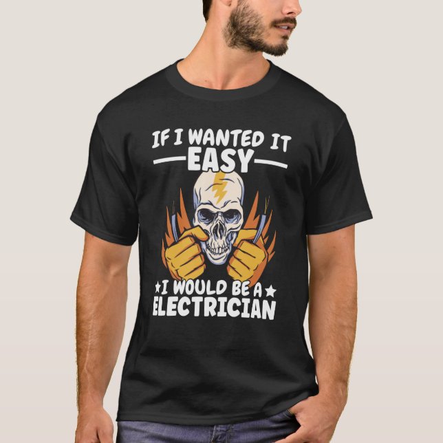 T-shirt If Lineman wanted it easy Lineworker Would be Elec (Devant)