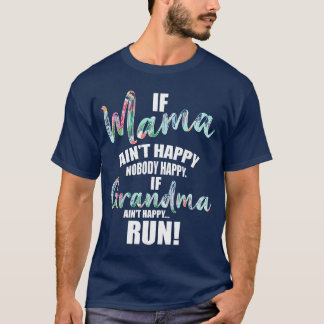 T-shirt If Mama Aint Happy Noone Happy If Grandma Aint Hap