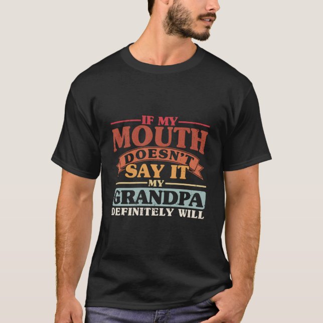 T-shirt If My Mouth Doesn'T Say It My Grandpa Will Grand (Devant)