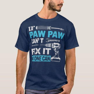 T-shirt If Paw Paw Cant Fix It No One Can Funny Fathers