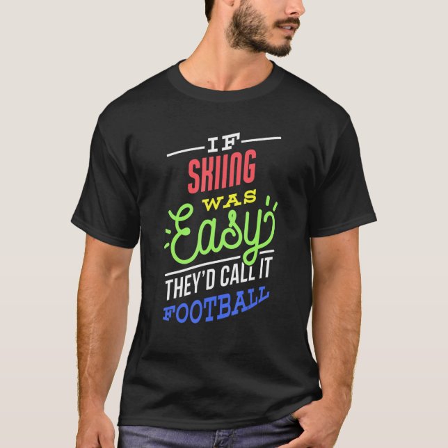 T-shirt If Skiing Was Easy Saying Funny Skier (Devant)