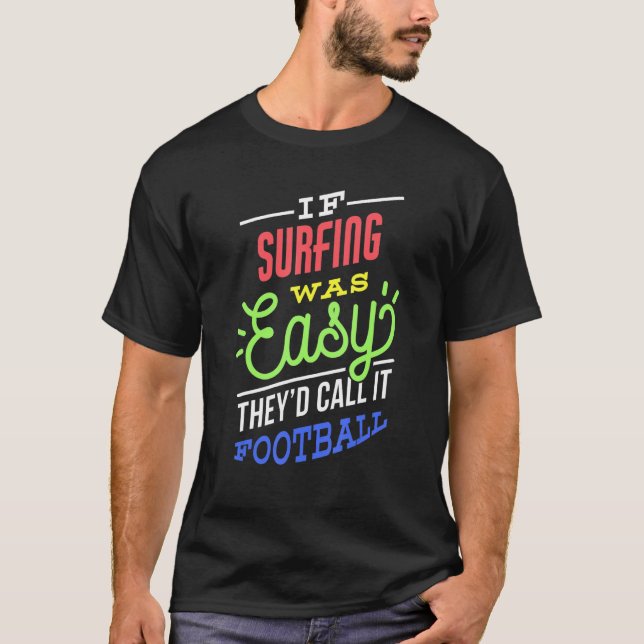 T-shirt If Surfing Was Easy Saying Funny Surfer (Devant)