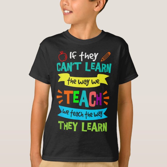 T-shirt If They Can't Learn The Way We Teach  (Devant)