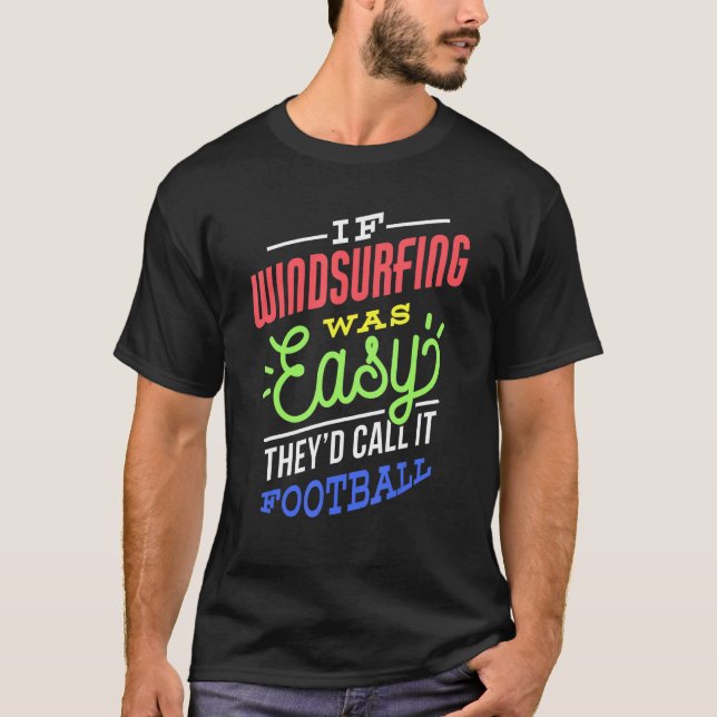 T-shirt If Windsurfing Was Easy Saying Funny Windsurfer (Devant)