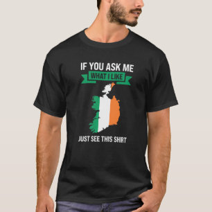 T-shirt if you ask me what I like Irish Ireland  