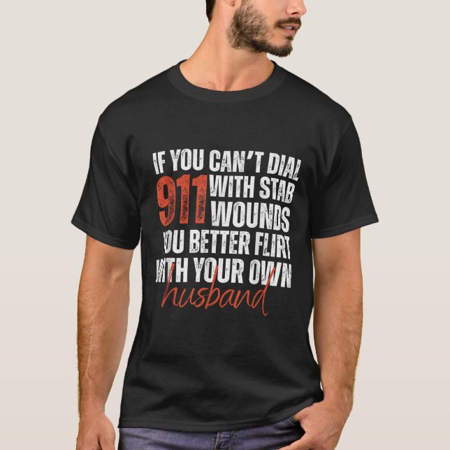 T-shirt If You Can't Dial 911 With Stab Wounds You Better  (Devant)