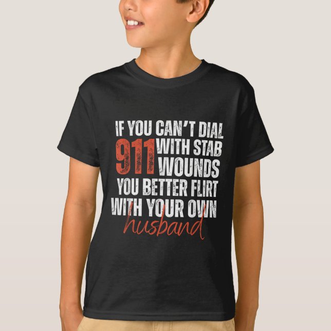 T-shirt If You Can't Dial 911 With Stab Wounds You Better  (Devant)