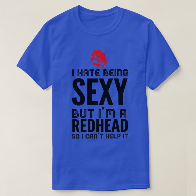 T-shirt IhatebeingsexybutIx27maRedhead (Design devant)