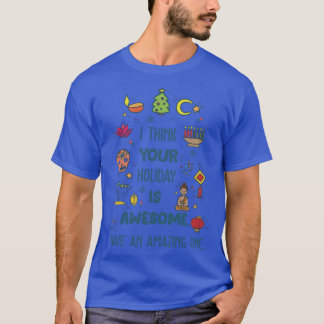 T-SHIRT IHINK YOUR HOLIDAY IS AWESOME HAVE AN AMAZING ONE