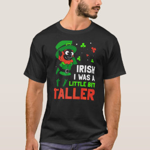 T-shirt Iirish Souhaite Que J'Ai Été Un Peu Plus Grand Lep