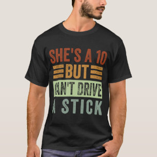 T-shirt Il a 10 ans mais ne peut pas conduire un bâton de 