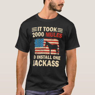 T-shirt Il A Fallu 2000 Mules Pour Installer Un Jackass Am