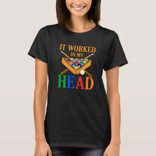 T-shirt Il A Travaillé Dans Ma Tête Billard Snooker Pool P