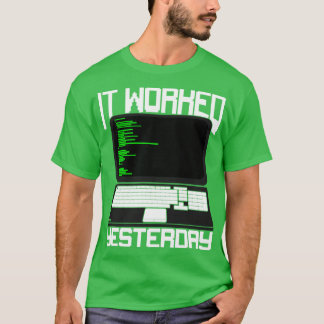 T-shirt Il A Travaillé Hier Programmeur De Codage Cadeau