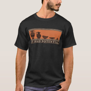 T-shirt Il Avait du Potentiel Vase à Poterie Drôle en Dess