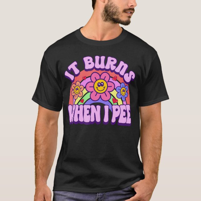 T-shirt Il Brûle Quand Je Pisse Drôle Sarcastique Ironique (Devant)