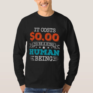 T-shirt Il Coûte 0 00 Pour Être Un Être Humain Gentil