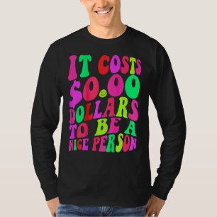 T-shirt Il Coûte Zéro Dollars Pour Être Une Personne Sympa