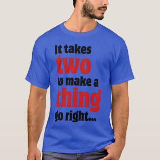 T-shirt Il en faut deux pour faire aller une chose à droit