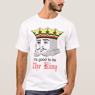 T-shirt Il est bon d'être le roi