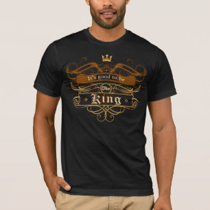 T-shirt Il est bon d'être le roi