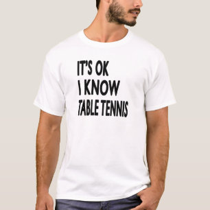 T-shirt Il est CORRECT je savent le ping-pong