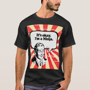 T-shirt IL est CORRECT, je suis A NINJA.