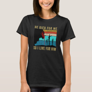 T-shirt Il Est Mort Pour Moi, Alors Je Vis Pour Lui Jésus-