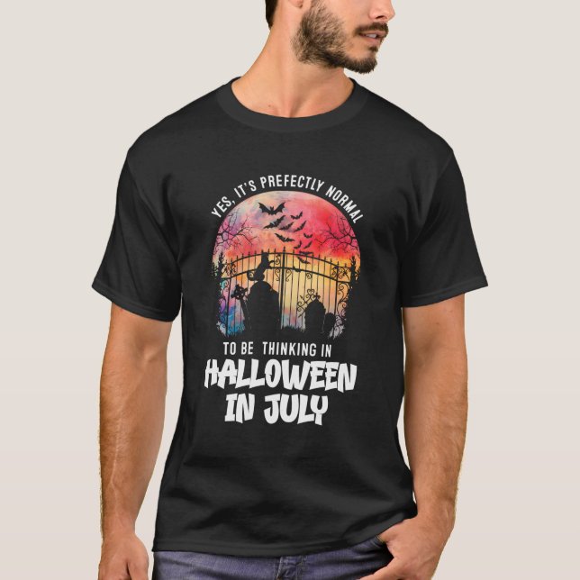 T-shirt Il Est Normal De Penser À Halloween En Juillet (Devant)