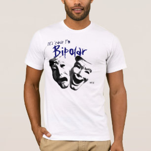 T-shirt Il est parce que je suis bipolaire