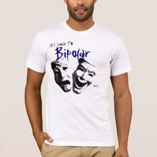 T-shirt Il est parce que je suis bipolaire