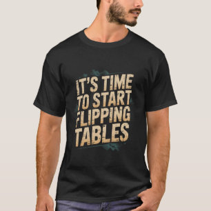 T-shirt Il est temps de commencer à renverser les tables -