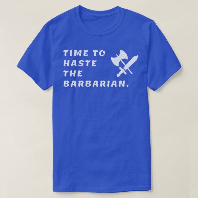 T-shirt Il est temps de hâter le barbare (Design devant)
